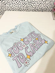 Too Cute To Care Comfort Colors Graphic Tee Preorder
